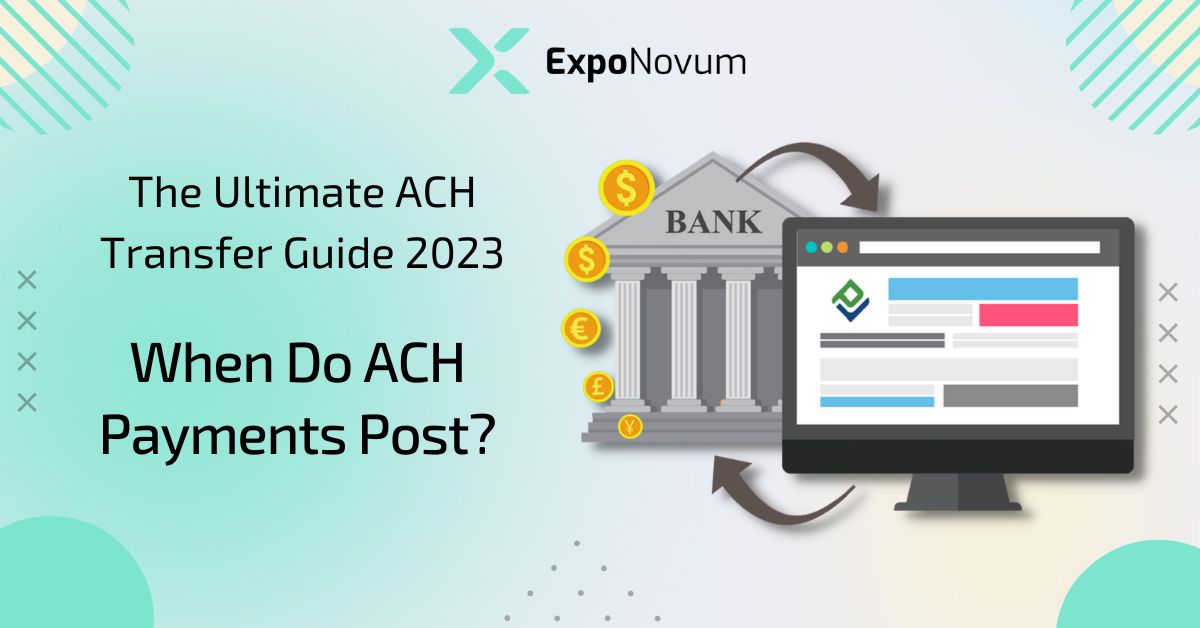 When Do ACH Payments Post? The ACH Transfer Guide 2023