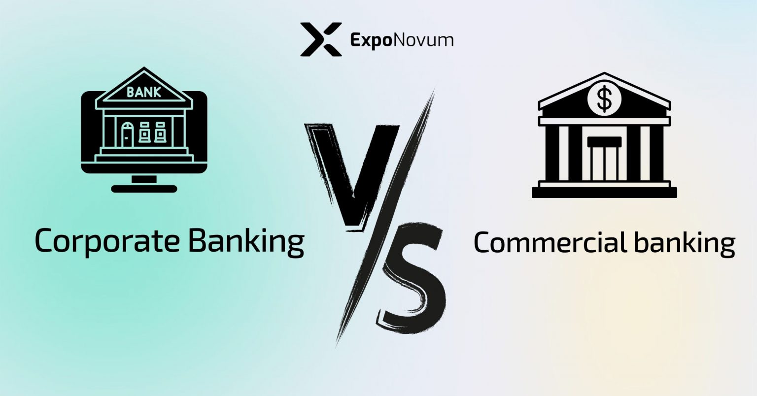 Corporate Banking Vs Commercial Banking Which One Is Right