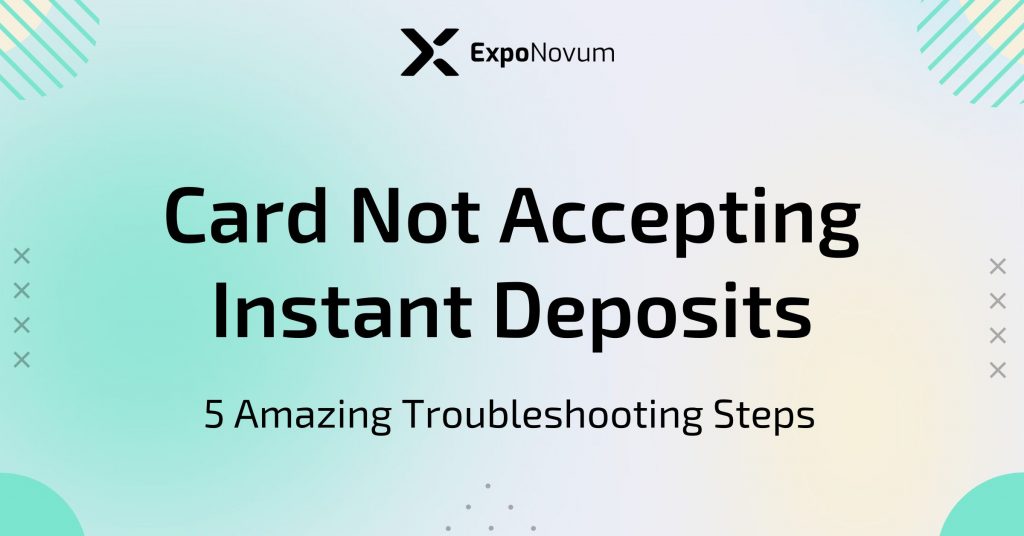 card-not-accepting-instant-deposits-5-amazing-solutions