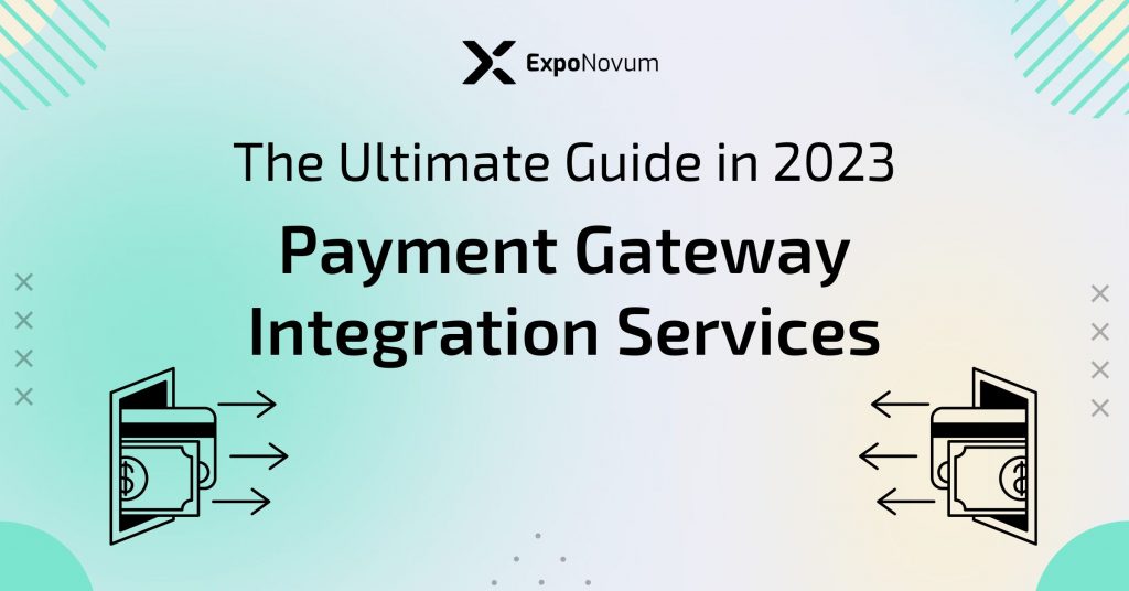 The Ultimate Guide To Payment Gateway Integration Services 2023